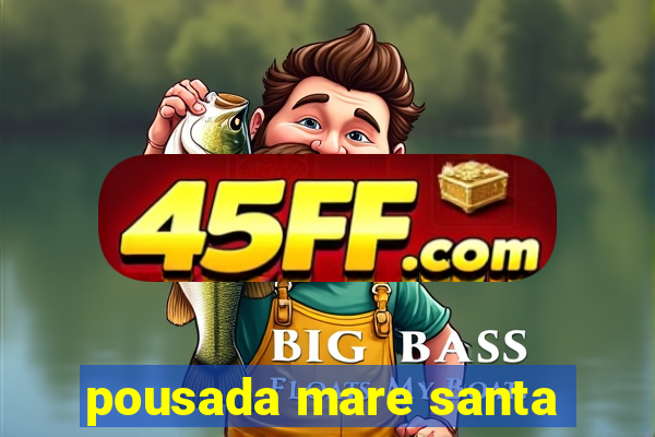 pousada mare santa